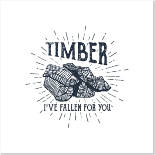 Timber! I've Fallen For You Posters and Art